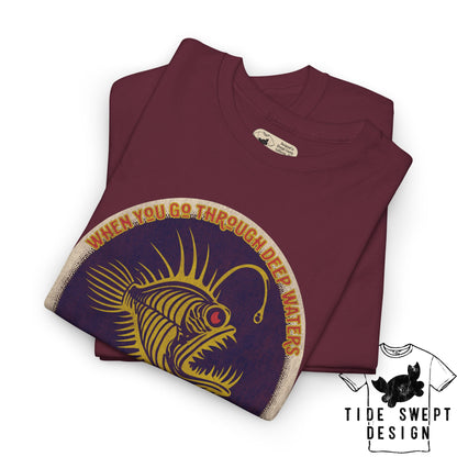 When you go through deep waters I will be by your side,  Deep sea Anglerfish T-shirt