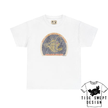 When you go through deep waters I will be by your side,  Deep sea Anglerfish T-shirt